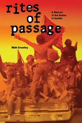 Rites de passage : Mémoires des années soixante à Seattle - Rites of Passage: A Memoir of the Sixties in Seattle