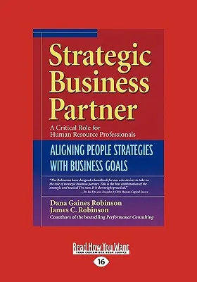 Partenaire stratégique : Aligner les stratégies des personnes sur les objectifs de l'entreprise (édition à gros caractères) - Strategic Business Partner: Aligning People Strategies with Business Goals (Easyread Large Edition)