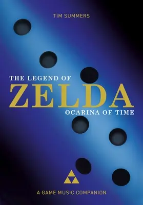 The Legend of Zelda : Ocarina of Time : A Game Music Companion (en anglais) - The Legend of Zelda: Ocarina of Time: A Game Music Companion