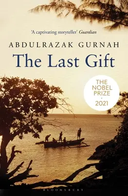 Le dernier cadeau : par le lauréat du prix Nobel de littérature 2021 - The Last Gift: By the Winner of the 2021 Nobel Prize in Literature