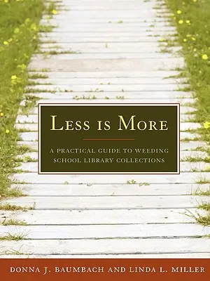 Less Is More : Un guide pratique pour désherber les collections des bibliothèques scolaires - Less Is More: A Practical Guide to Weeding School Library Collections