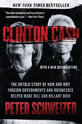 Clinton Cash : L'histoire inédite de comment et pourquoi des entreprises et des gouvernements étrangers ont aidé Bill et Hillary à s'enrichir - Clinton Cash: The Untold Story of How and Why Foreign Governments and Businesses Helped Make Bill and Hillary Rich