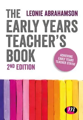 The Early Years Teacher′s Book : Obtenir le statut d'enseignant de la petite enfance - The Early Years Teacher′s Book: Achieving Early Years Teacher Status