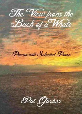 La vue du dos d'une baleine : Poèmes et prose choisie - The View from the Back of a Whale: Poems and Selected Prose