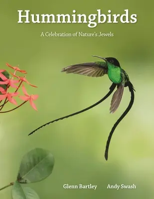 Les colibris : Une célébration des joyaux de la nature - Hummingbirds: A Celebration of Nature's Jewels