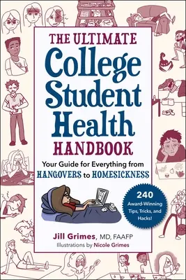 L'ultime manuel de santé de l'étudiant universitaire : Votre guide pour tout, de la gueule de bois au mal du pays - The Ultimate College Student Health Handbook: Your Guide for Everything from Hangovers to Homesickness