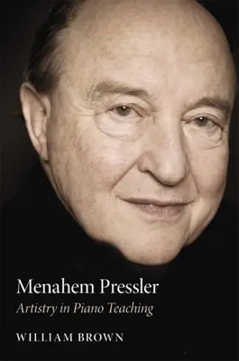 Menahem Pressler : L'art de l'enseignement du piano - Menahem Pressler: Artistry in Piano Teaching