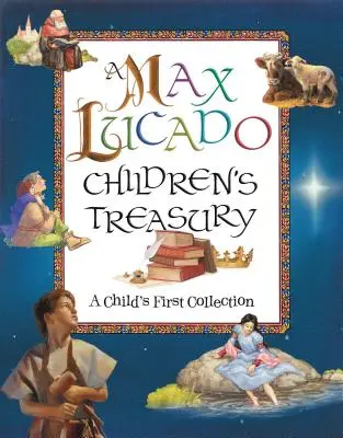 Un trésor pour enfants de Max Lucado : La première collection d'un enfant - A Max Lucado Children's Treasury: A Child's First Collection