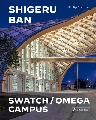 Shigeru Ban Architects : Campus Swatch et Omega - Shigeru Ban Architects: Swatch and Omega Campus