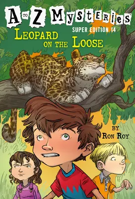 Mystères de A à Z Super Edition #14 : Un léopard en liberté - A to Z Mysteries Super Edition #14: Leopard on the Loose