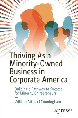 Prospérer en tant qu'entreprise appartenant à une minorité dans l'Amérique des affaires : Construire une voie vers le succès pour les entrepreneurs minoritaires - Thriving as a Minority-Owned Business in Corporate America: Building a Pathway to Success for Minority Entrepreneurs