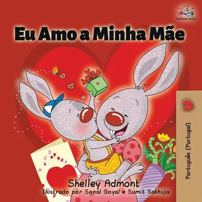 Eu Amo a Minha Me : J'aime ma maman (portugais - édition portugaise) - Eu Amo a Minha Me: I Love My Mom (Portuguese - Portugal edition)