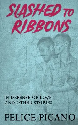 La défense de l'amour et d'autres histoires - Slashed to Ribbons in Defense of Love and Other Stories