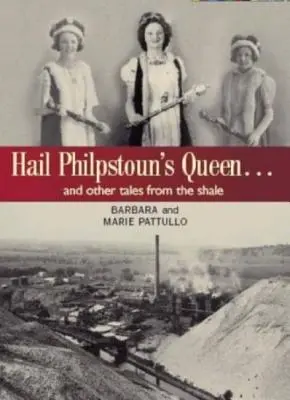 Hail Philpstoun's Queen - And Other Tales from the Shale (La reine de Philpstoun - et autres contes du schiste) - Hail Philpstoun's Queen - And Other Tales from the Shale