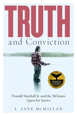 Vérité et conviction : Donald Marshall Jr. et la quête de justice des Mi'kmaq - Truth and Conviction: Donald Marshall Jr. and the Mi'kmaw Quest for Justice