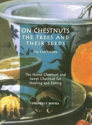 Sur les châtaignes : Les arbres et leurs graines - On Chestnuts: The Trees and Their Seeds