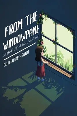 De la vitre : Un livre sur la pandémie - From the Windowpane: A Book About the Pandemic