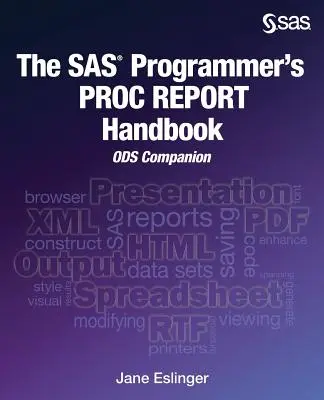 Le manuel PROC REPORT du programmeur SAS : ODS Companion - The SAS Programmer's PROC REPORT Handbook: ODS Companion