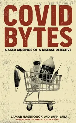 Covid Bytes : Réflexions nues d'un détective des maladies - Covid Bytes: Naked Musings of a Disease Detective