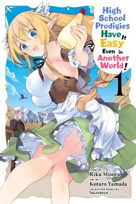 Les lycéens prodigues ont la vie facile même dans un autre monde, Vol. 1 (Manga) - High School Prodigies Have It Easy Even in Another World!, Vol. 1 (Manga)