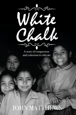 La craie blanche : Une histoire de compassion et une mission d'éducation - White Chalk: A story of compassion and a mission to educate