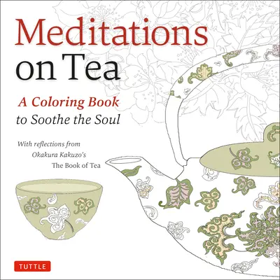 Méditations sur le thé : Un livre de coloriage pour apaiser l'âme - Meditations on Tea: A Coloring Book to Soothe the Soul