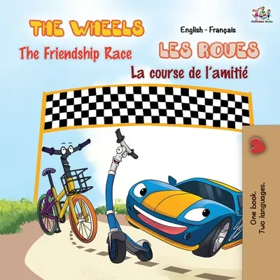 The Wheels - The Friendship Race Les Roues - La course de l'amitié : Livre bilingue anglais-français - The Wheels - The Friendship Race Les Roues - La course de l'amiti: English French Bilingual Book