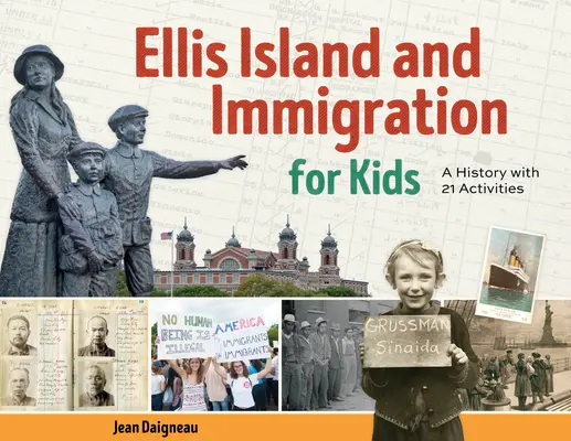 Ellis Island et l'immigration pour les enfants : Une histoire en 21 activités - Ellis Island and Immigration for Kids: A History with 21 Activities