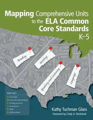 Mapping Comprehensive Units to the Ela Common Core Standards, K-5 (en anglais) - Mapping Comprehensive Units to the Ela Common Core Standards, K-5