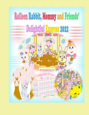 Le délicieux Express 2022 de Rolleen Rabbit, maman et ses amis - Rolleen Rabbit, Mommy and Friends' Delightful Express 2022