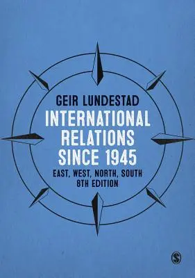 Les relations internationales depuis 1945 : Est, Ouest, Nord, Sud - International Relations Since 1945: East, West, North, South