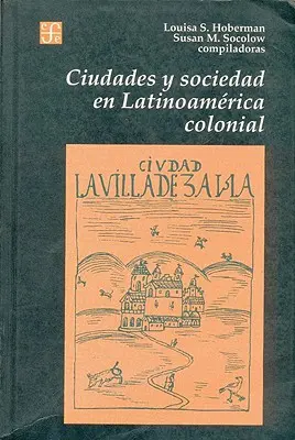 Ciudades y Sociedad en Latinoamerica Colonial (en anglais) - Ciudades y Sociedad en Latinoamerica Colonial