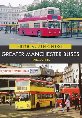 Les autobus du Grand Manchester 1986-2006 - Greater Manchester Buses 1986-2006