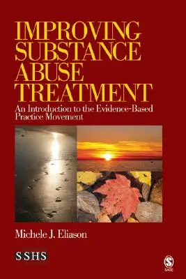 Améliorer le traitement de l'abus de substances : Une introduction au mouvement des pratiques fondées sur des données probantes - Improving Substance Abuse Treatment: An Introduction to the Evidence-Based Practice Movement