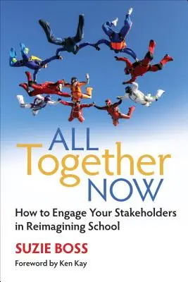 Tous ensemble maintenant : Comment impliquer vos parties prenantes dans la réorganisation de l'école ? - All Together Now: How to Engage Your Stakeholders in Reimagining School