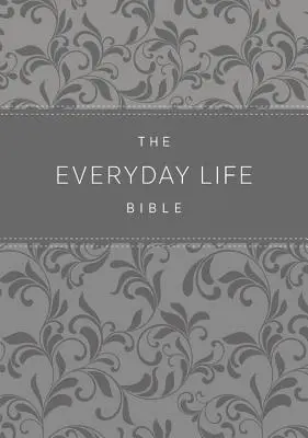 La Bible de la vie quotidienne : La puissance de la Parole de Dieu dans la vie de tous les jours - The Everyday Life Bible: The Power of God's Word for Everyday Living