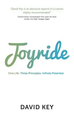 Joyride : Une vie. Trois principes. Un potentiel infini. - Joyride: One Life. Three Principles. Infinite Potential.