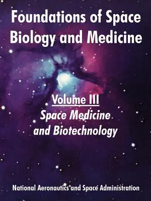 Fondements de la biologie et de la médecine spatiales : Volume III (Médecine spatiale et biotechnologie) - Foundations of Space Biology and Medicine: Volume III (Space Medicine and Biotechnology)