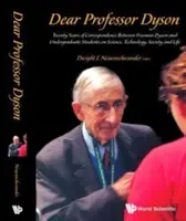 Cher professeur Dyson : Vingt ans de correspondance entre Freeman Dyson et des étudiants de premier cycle sur la science, la technologie, la société et la vie - Dear Professor Dyson: Twenty Years of Correspondence Between Freeman Dyson and Undergraduate Students on Science, Technology, Society and Life