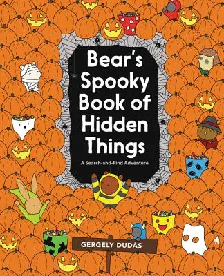 Le livre des choses cachées de l'ours : Cherche et trouve pour Halloween - Bear's Spooky Book of Hidden Things: Halloween Seek-And-Find