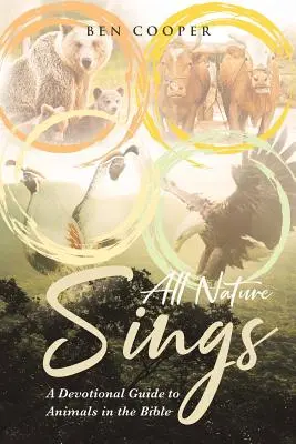 Toute la nature chante : Un guide de dévotion pour les animaux dans la Bible - All Nature Sings: A Devotional Guide to Animals in the Bible