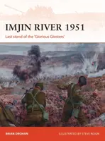 La rivière Imjin 1951 : Le dernier combat des « Glorious Glosters » (les glorieux) - Imjin River 1951: Last Stand of the 'Glorious Glosters'