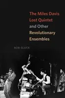 Le quintette perdu de Miles Davis et autres ensembles révolutionnaires - The Miles Davis Lost Quintet and Other Revolutionary Ensembles