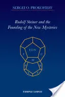 Rudolf Steiner et la fondation des nouveaux mystères - Rudolf Steiner and the Founding of the New Mysteries