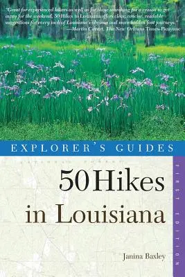 Guides de l'explorateur : 50 Hikes in Louisiana : Promenades, randonnées et sacs à dos dans l'État du Bayou - Explorer's Guides: 50 Hikes in Louisiana: Walks, Hikes, and Backpacks in the Bayou State