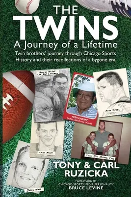 Les jumeaux : Le voyage d'une vie : Le voyage de deux frères jumeaux à travers l'histoire du sport à Chicago et leurs souvenirs d'une époque révolue. - The Twins: A Journey of a Lifetime: Twin brothers' journey through Chicago Sports History and their recollections of a bygone era