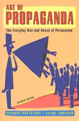 L'âge de la propagande : L'usage et l'abus de la persuasion au quotidien - Age of Propaganda: The Everyday Use and Abuse of Persuasion