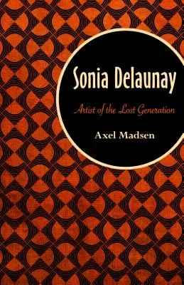 Sonia Delaunay : artiste de la génération perdue - Sonia Delaunay: Artist of the Lost Generation