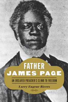 Père James Page : L'ascension d'un prédicateur asservi vers la liberté - Father James Page: An Enslaved Preacher's Climb to Freedom