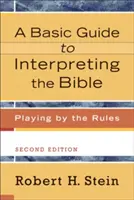 Guide de base pour l'interprétation de la Bible : Jouer selon les règles - A Basic Guide to Interpreting the Bible: Playing by the Rules